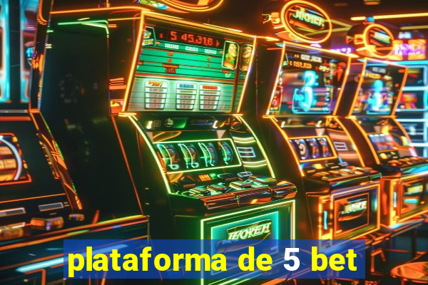 plataforma de 5 bet